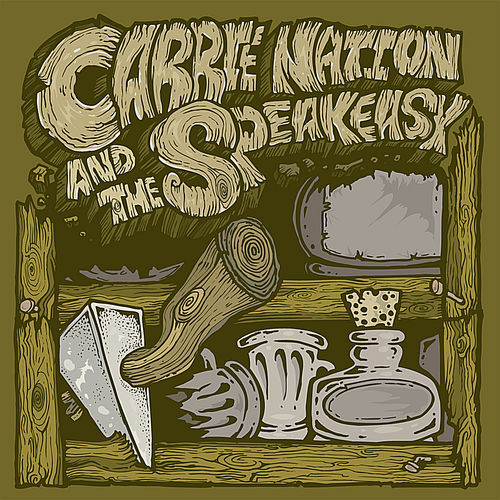 Carrie Nation & the Speakeasy